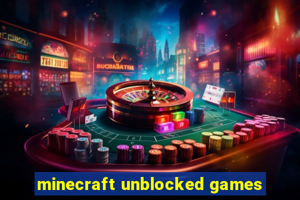 minecraft unblocked games